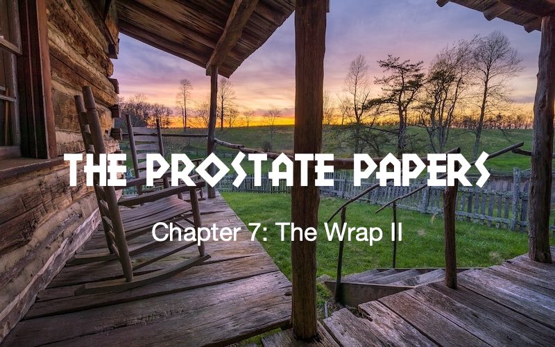 The Prostate Papers--The Wrap II